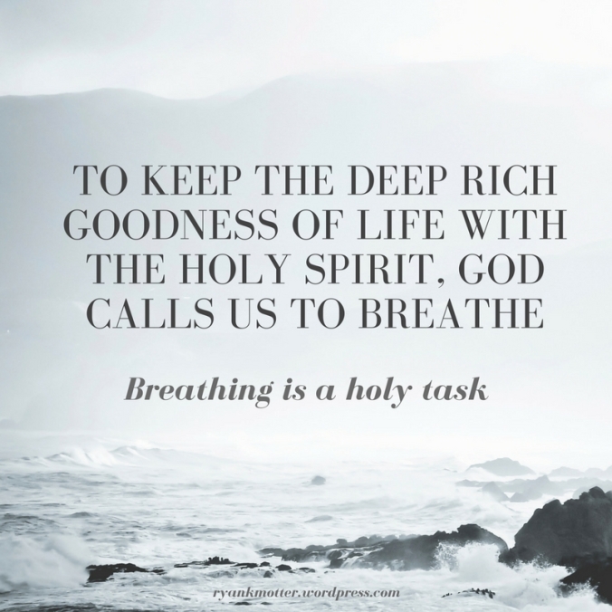 To keep the deep rich goodness of life with the holy spirit, god calls us to breath-2